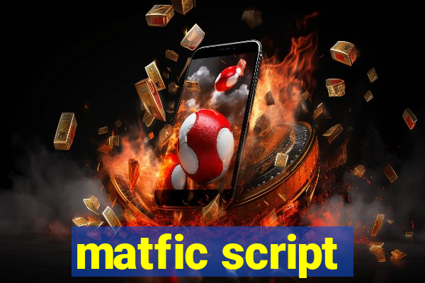 matfic script